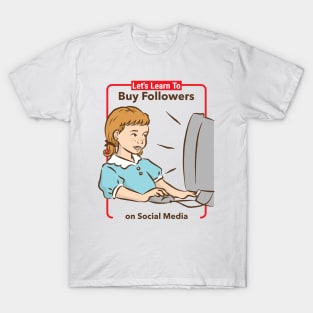 Let's Learn To Buy Followers - Vintage Dark Humour T-Shirt